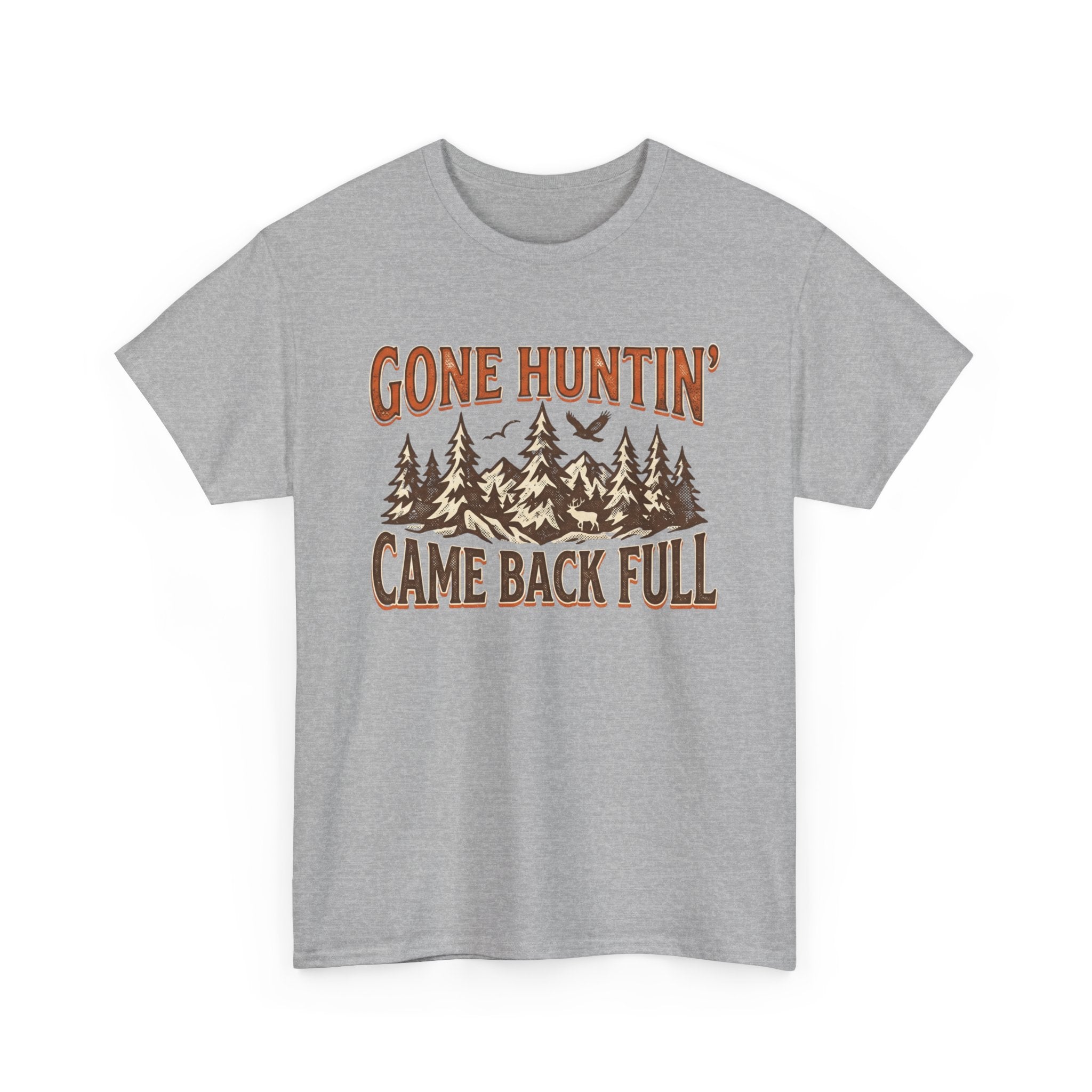 Gone Hunting Came Back Full T-Shirt