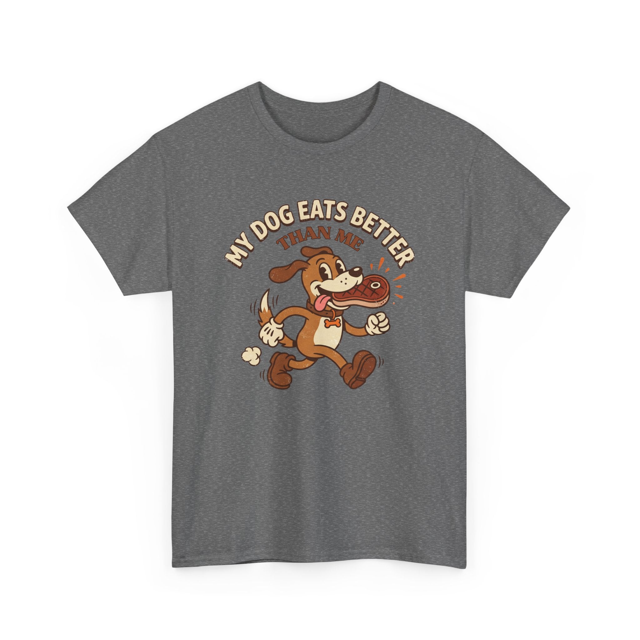 My Dog Eats Better Than Me T-Shirt