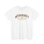 Butter Believe It T-Shirt