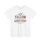 Tallow is the New Sunday Gravy T-Shirt