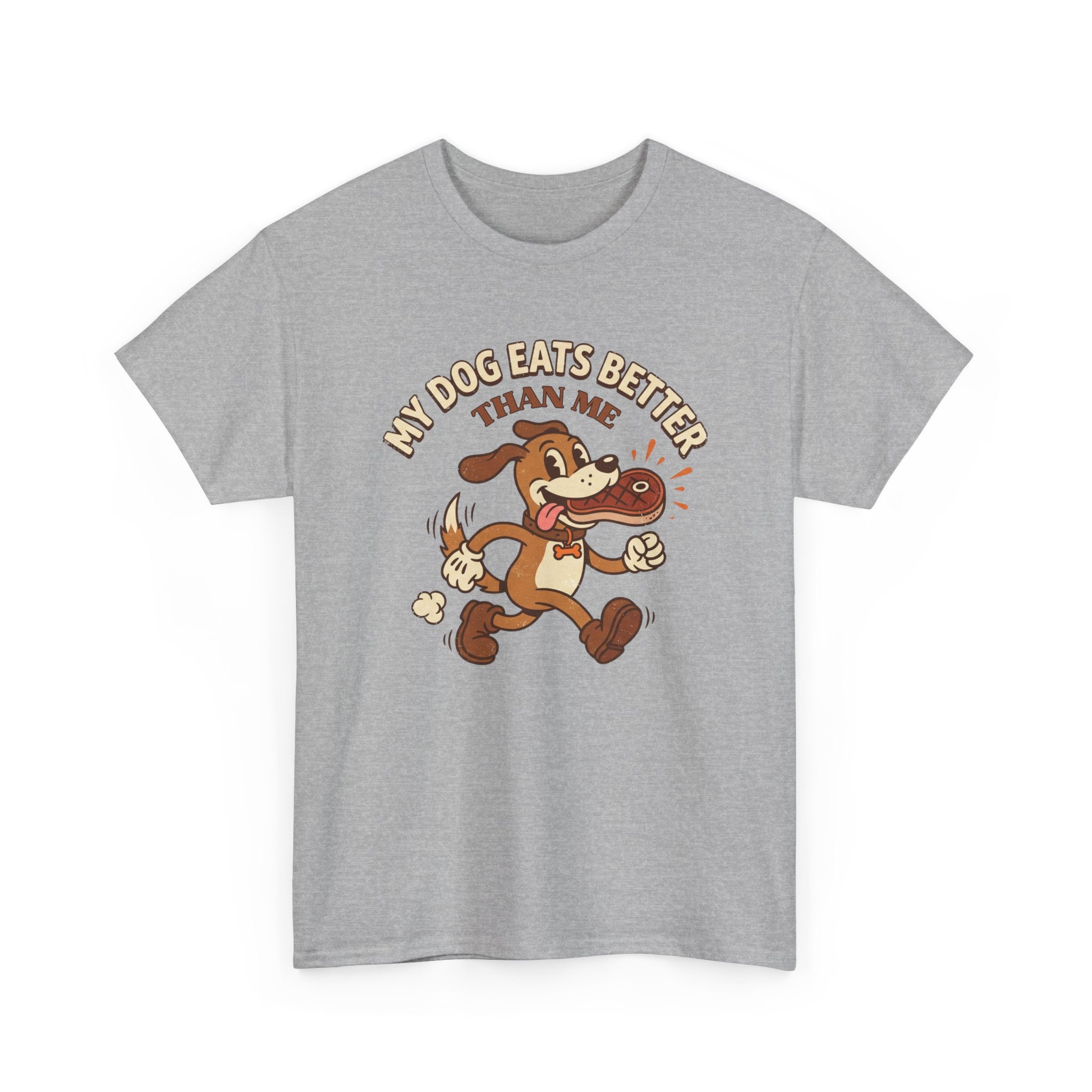My Dog Eats Better Than Me T-Shirt