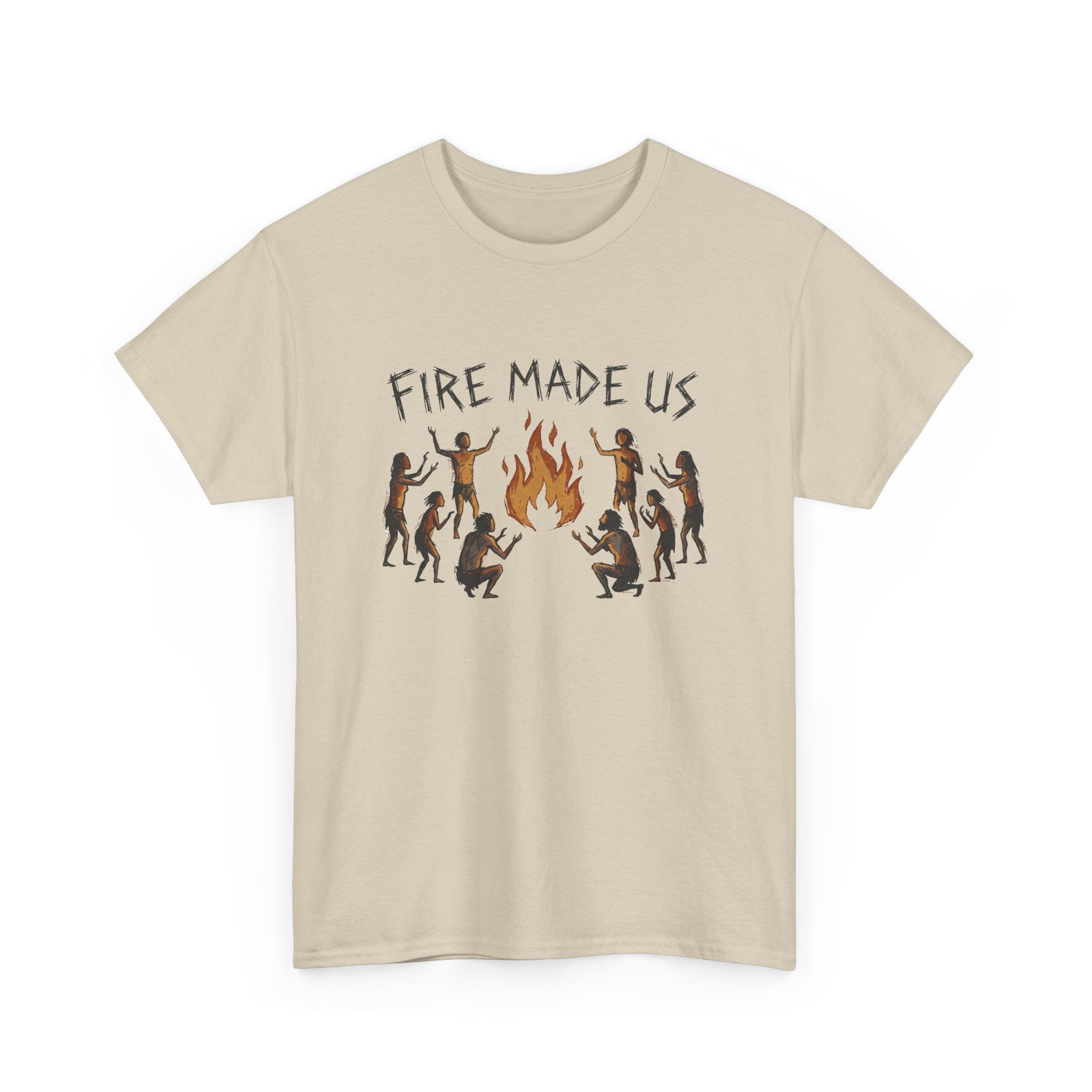 Fire Made Us T-Shirt