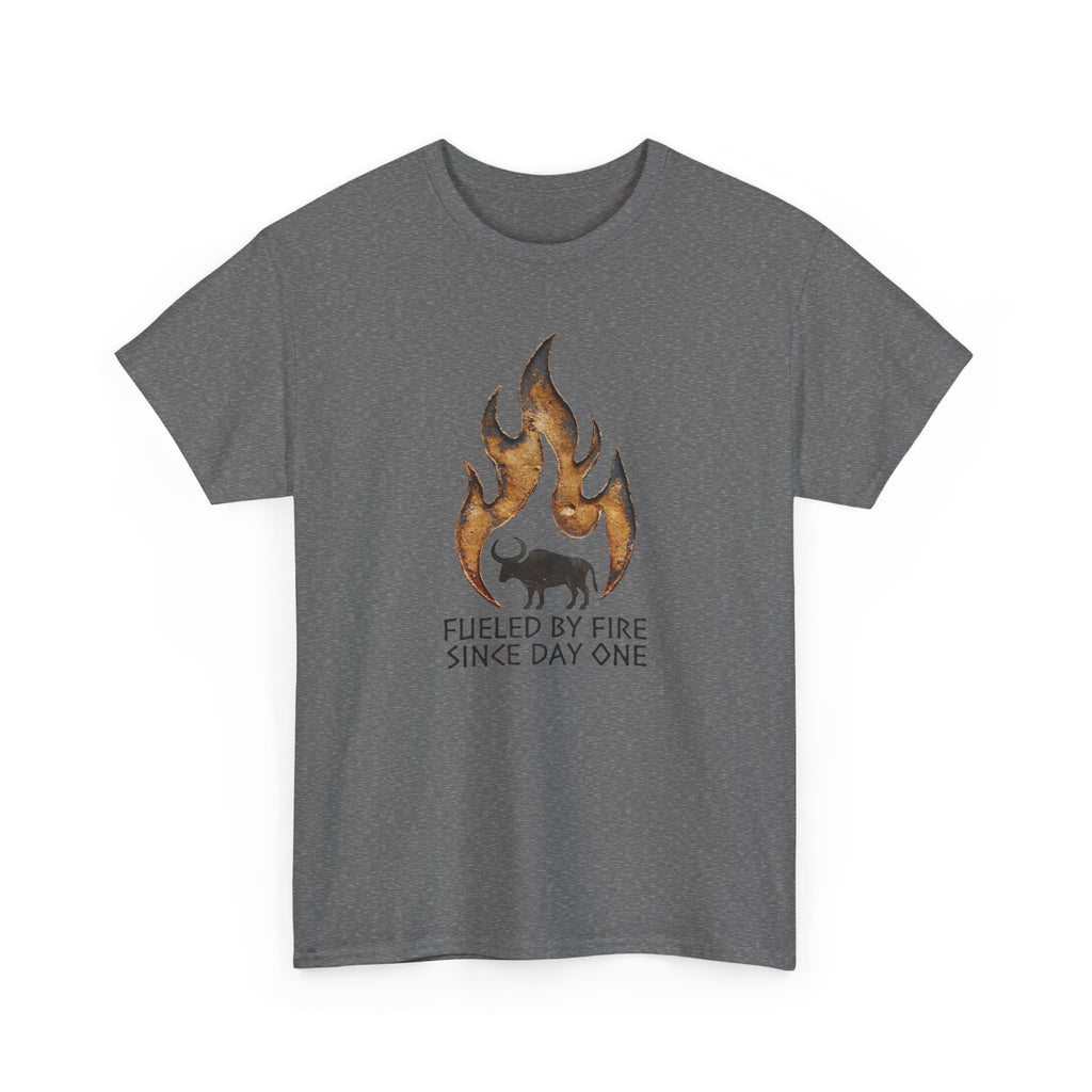 Fueled by Fire Since Day One T-Shirt