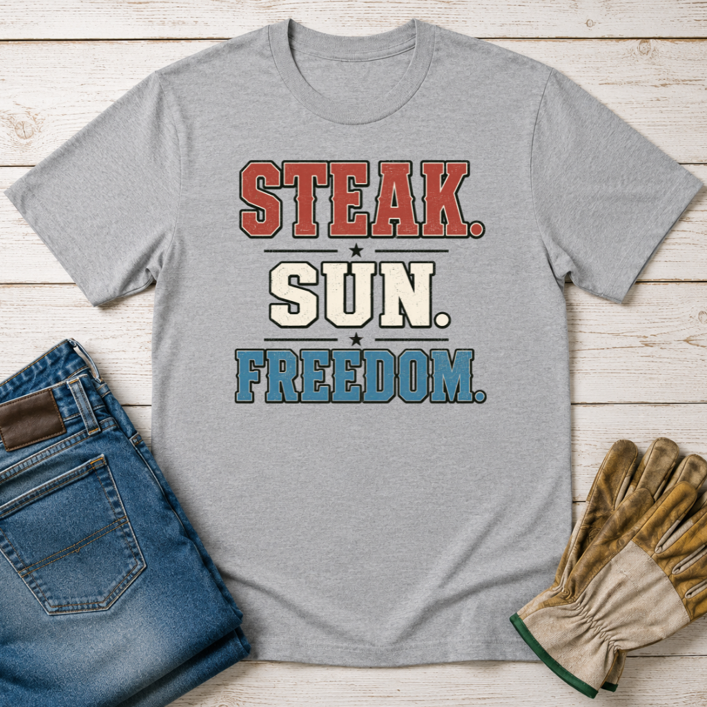 Steak. Sun. Freedom. T-Shirt