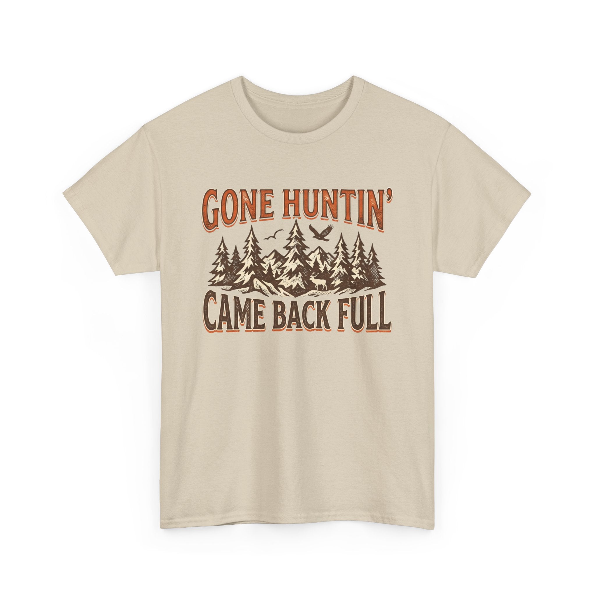 Gone Hunting Came Back Full T-Shirt