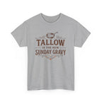 Tallow is the New Sunday Gravy T-Shirt