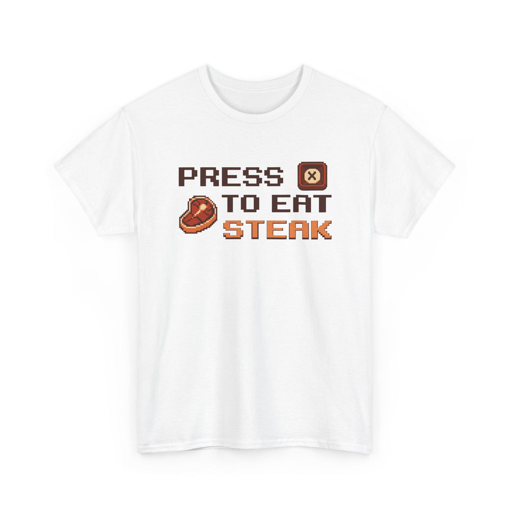 Press X to Eat Steak T-Shirt
