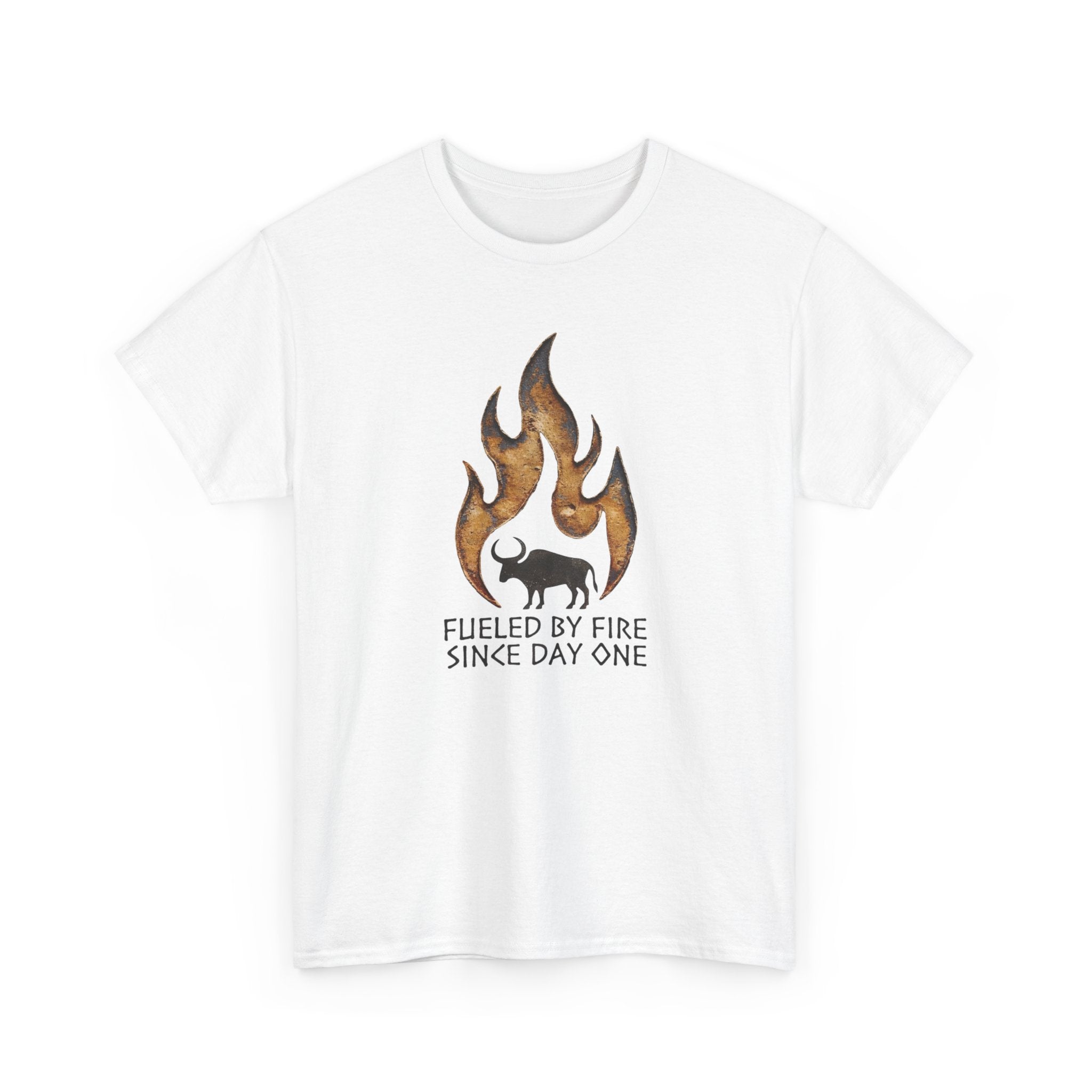 Fueled by Fire Since Day One T-Shirt