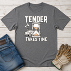 Tender Takes Time T-Shirt