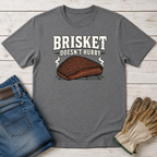 Brisket Doesn't Hurry T-Shirt