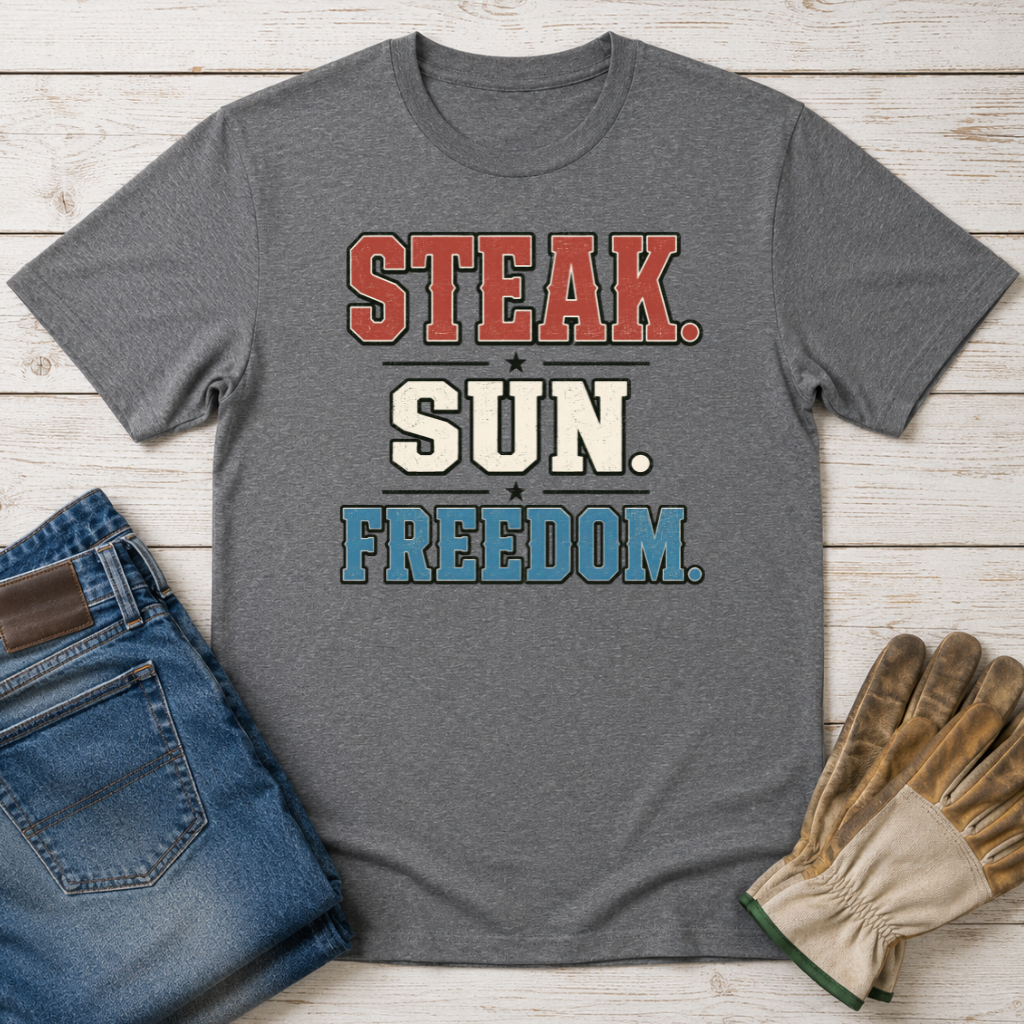 Steak. Sun. Freedom. T-Shirt