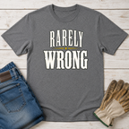 Rarely Wrong T-Shirt