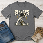 Ribeye Before Raids T-Shirt