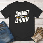 Against The Grain T-Shirt