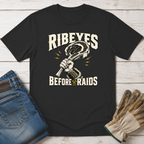 Ribeye Before Raids T-Shirt