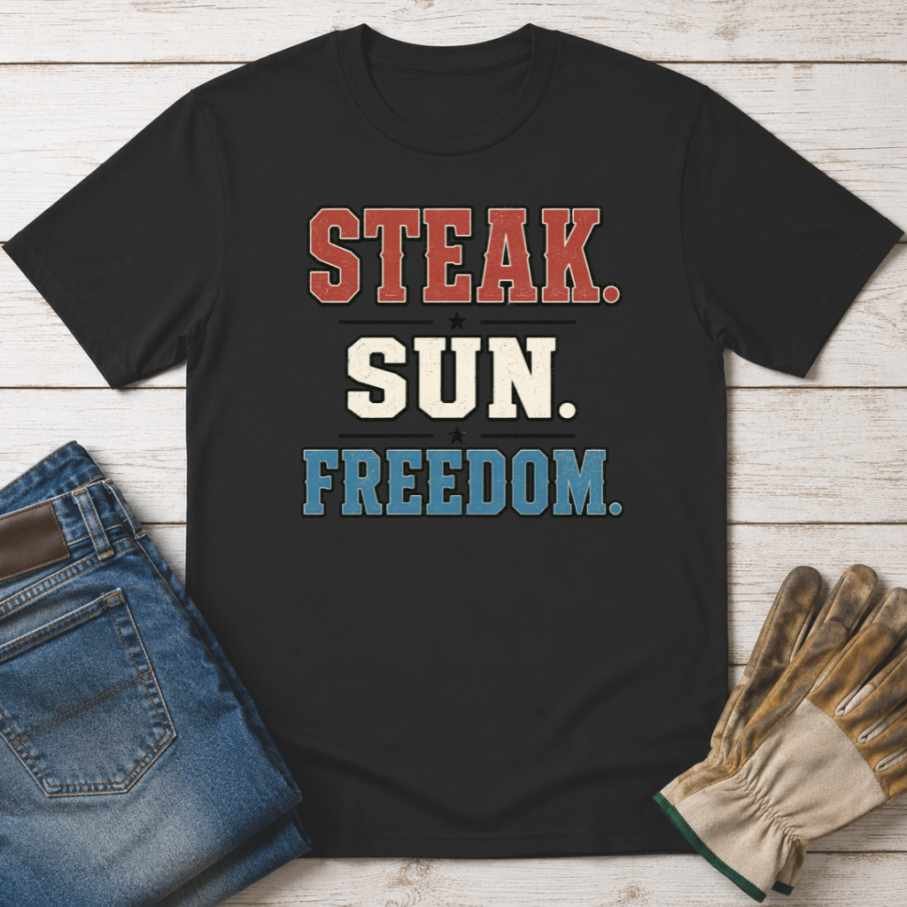 Steak. Sun. Freedom. T-Shirt