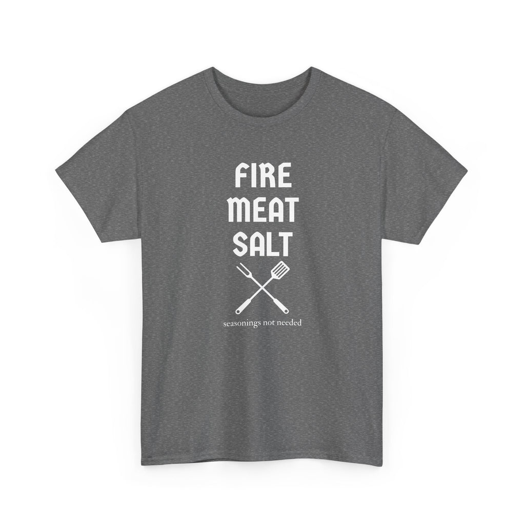 Fire Meat Salt - Seasonings Not Needed T-Shirt