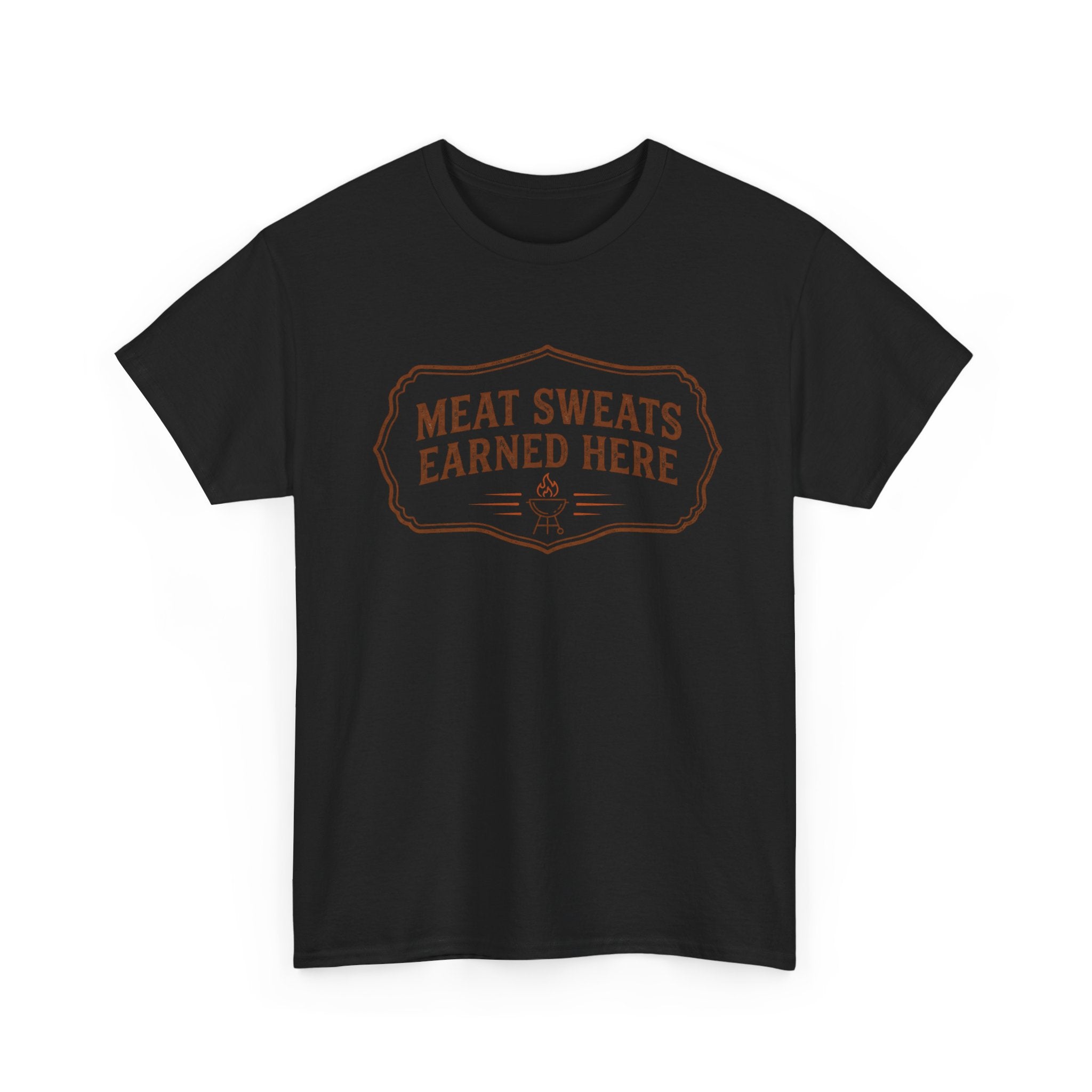 Meat Sweats Earned Here T-Shirt