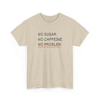 No Sugar No Caffeine No Problem T-Shirt