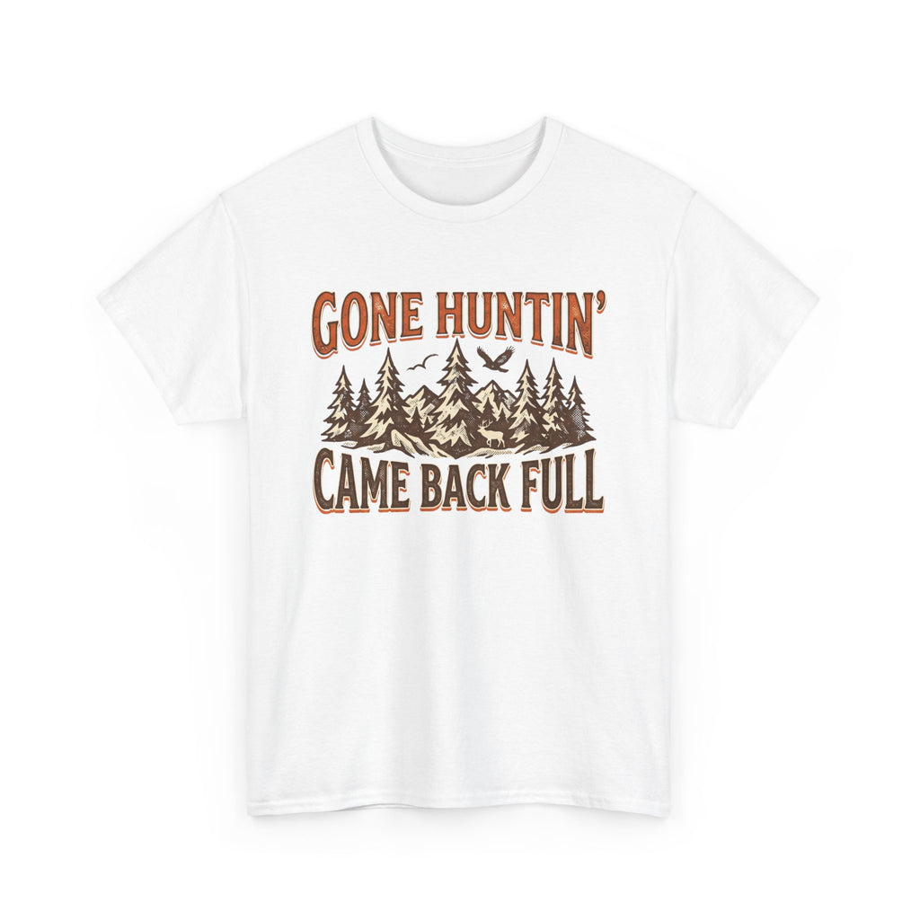 Gone Hunting Came Back Full T-Shirt