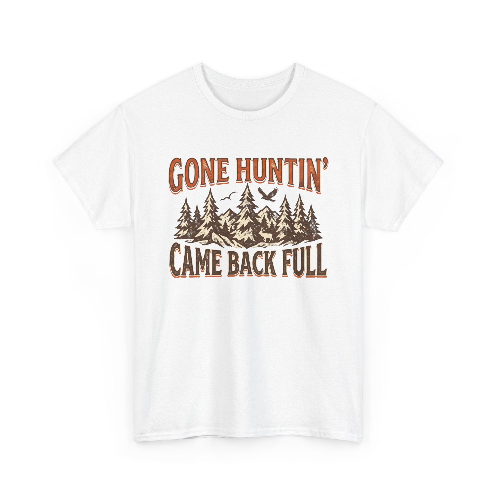 Gone Hunting Came Back Full T-Shirt
