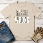 Rarely Wrong T-Shirt