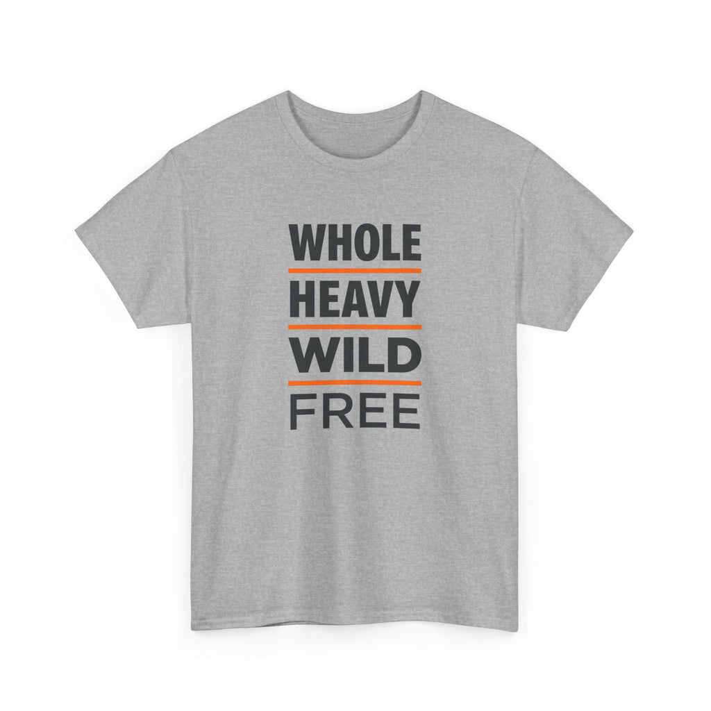 Whole Heavy Wild Free T-Shirt