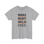 Whole Heavy Wild Free T-Shirt