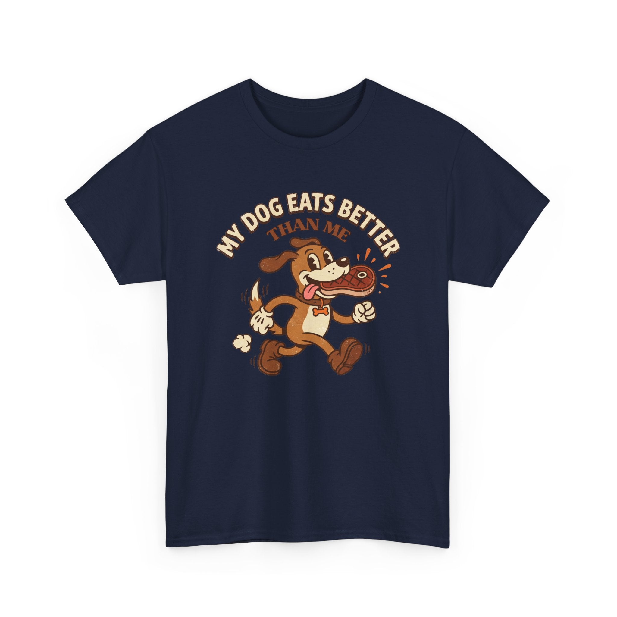 My Dog Eats Better Than Me T-Shirt