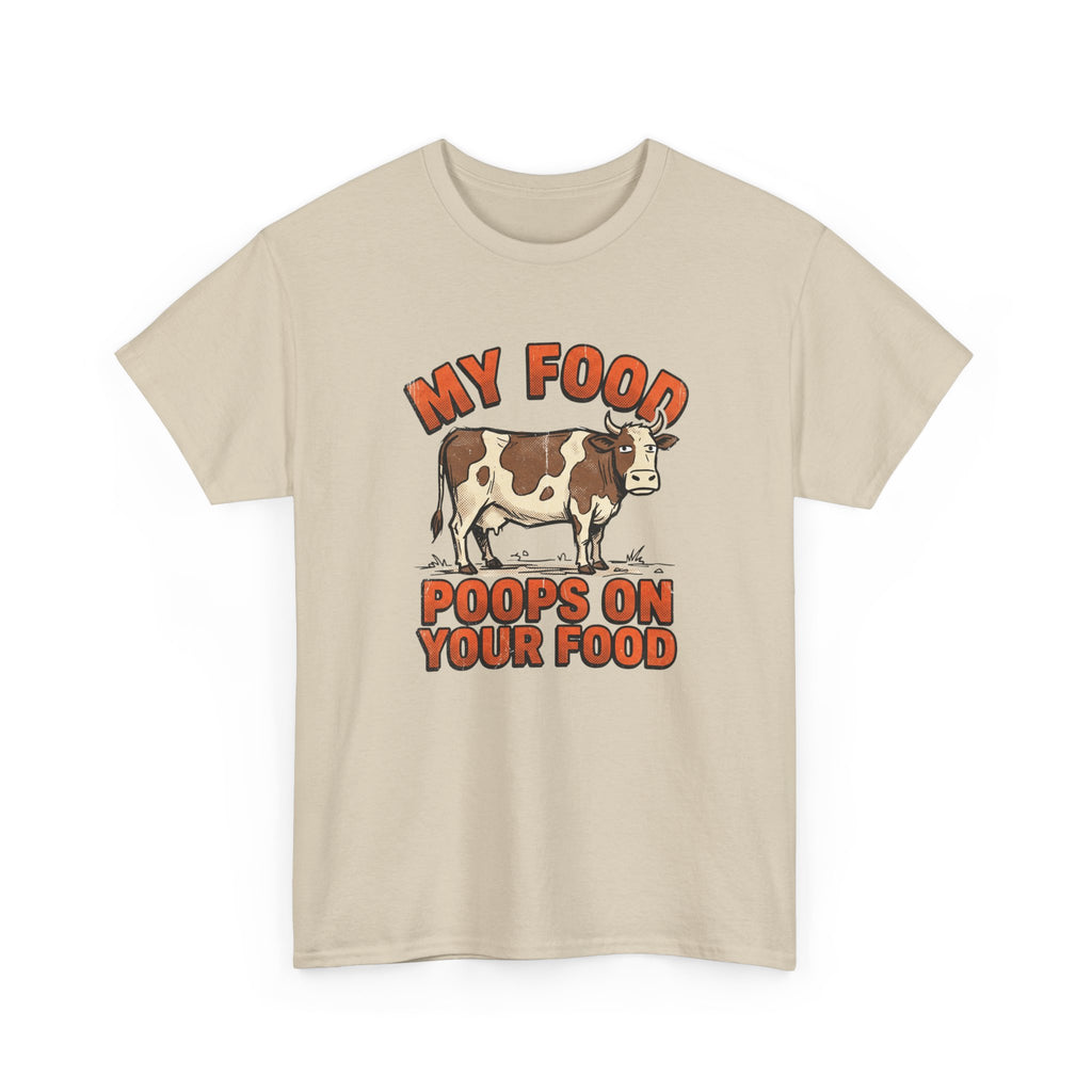 My Food Poops On Your Food T-Shirt