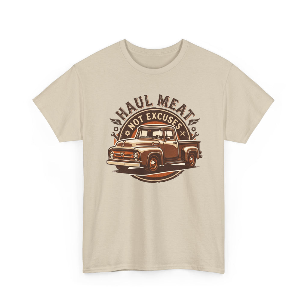 Haul Meat Not Excuses T-Shirt