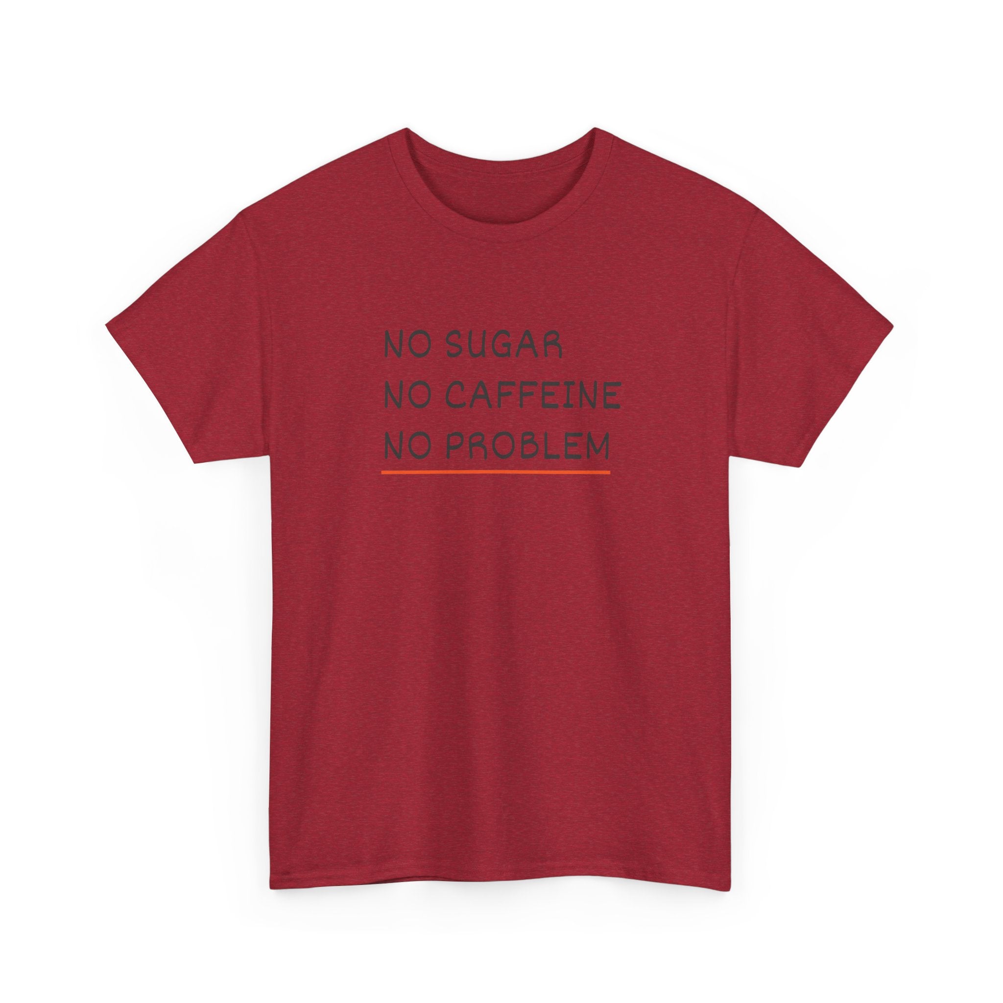 No Sugar No Caffeine No Problem T-Shirt