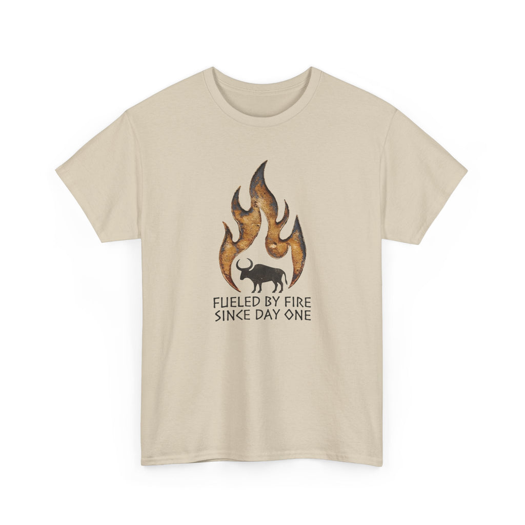 Fueled by Fire Since Day One T-Shirt