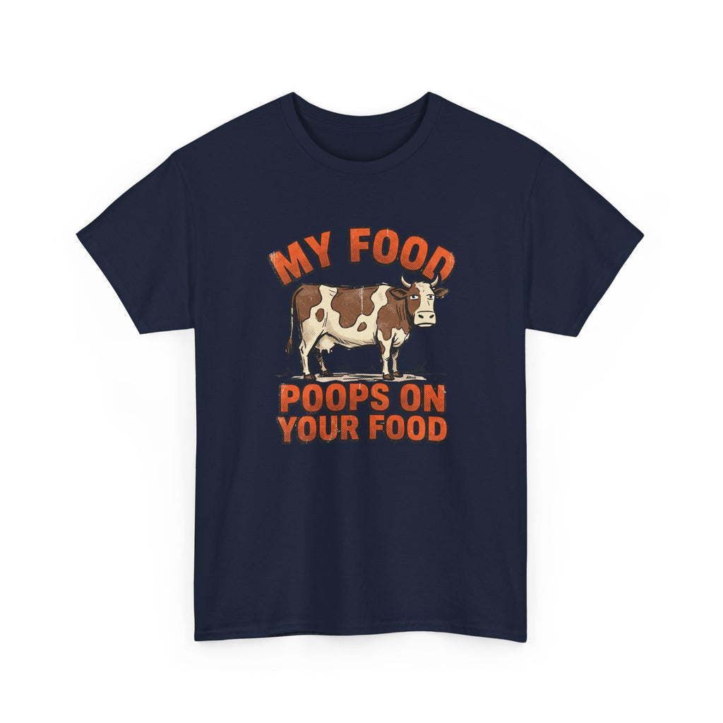My Food Poops On Your Food T-Shirt