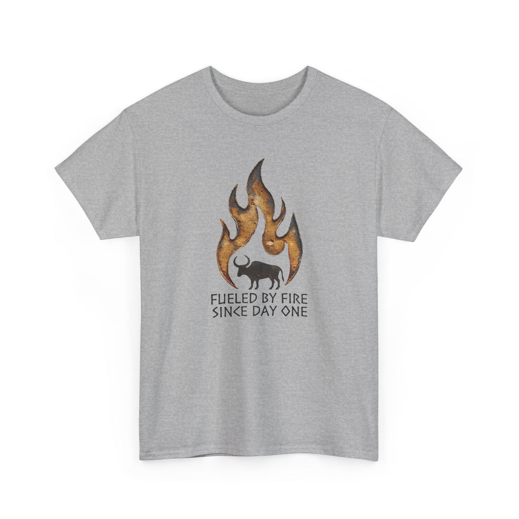 Fueled by Fire Since Day One T-Shirt