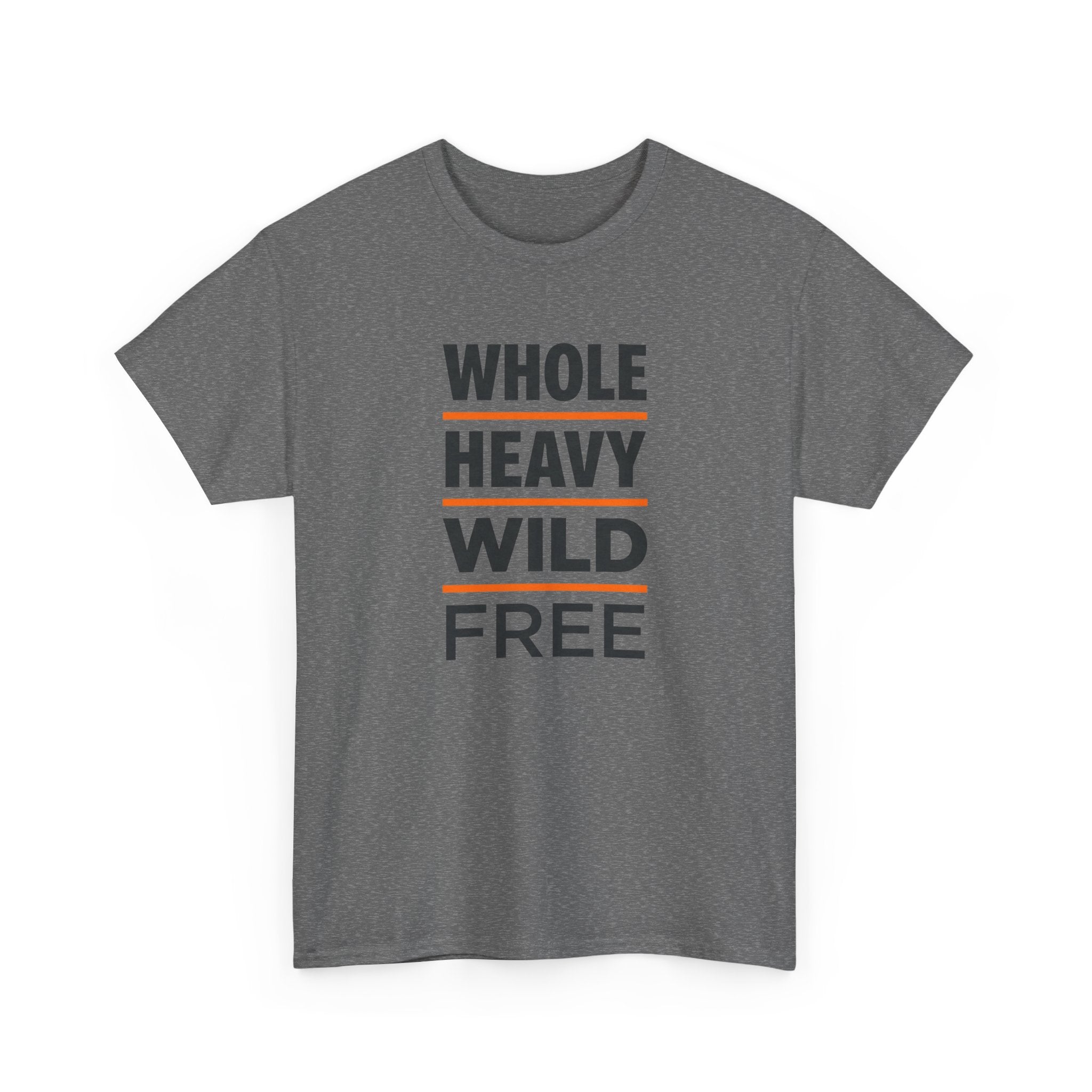 Whole Heavy Wild Free T-Shirt