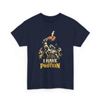 I Have the Protein T-Shirt
