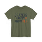 Grazer? I Hardly Know Her T-Shirt