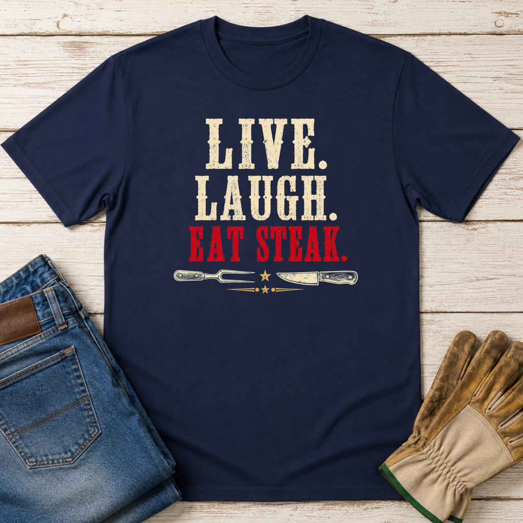 Live Laugh Steak T-Shirt