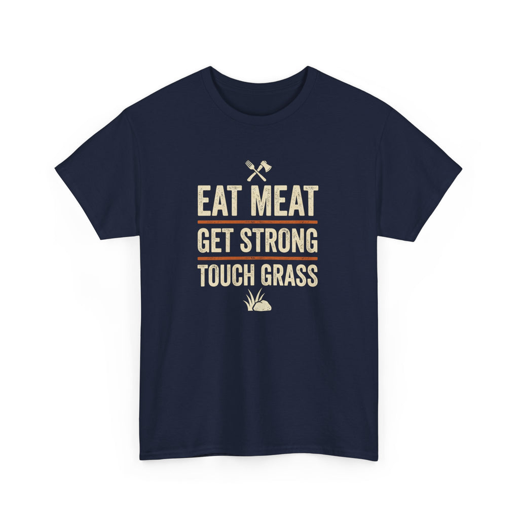 Eat Meat Get Strong Touch Grass T-Shirt