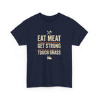 Eat Meat Get Strong Touch Grass T-Shirt