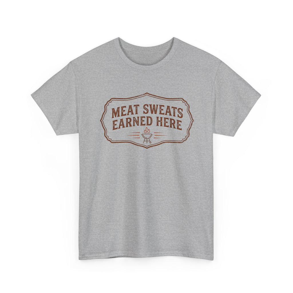 Meat Sweats Earned Here T-Shirt