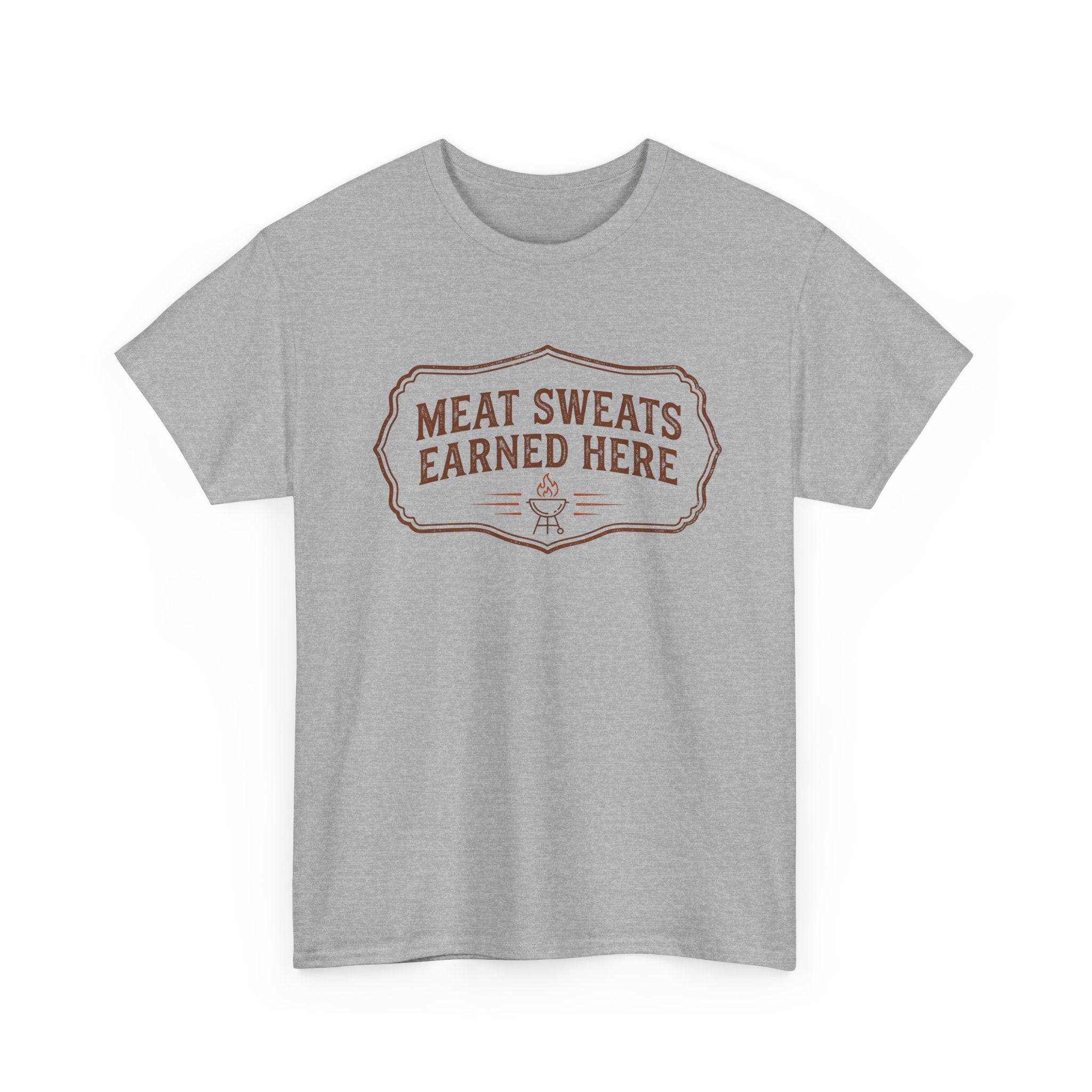 Meat Sweats Earned Here T-Shirt