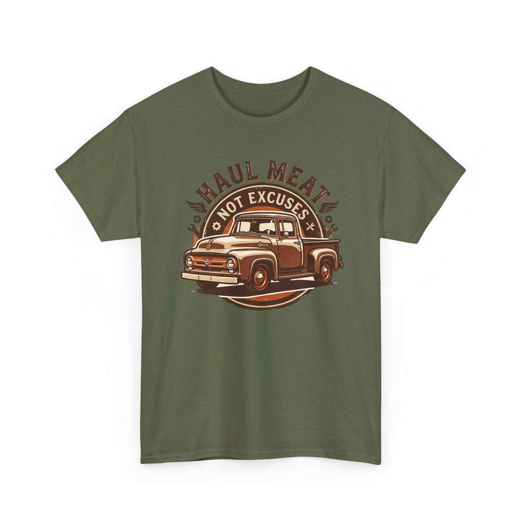 Haul Meat Not Excuses T-Shirt