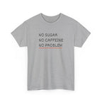 No Sugar No Caffeine No Problem T-Shirt