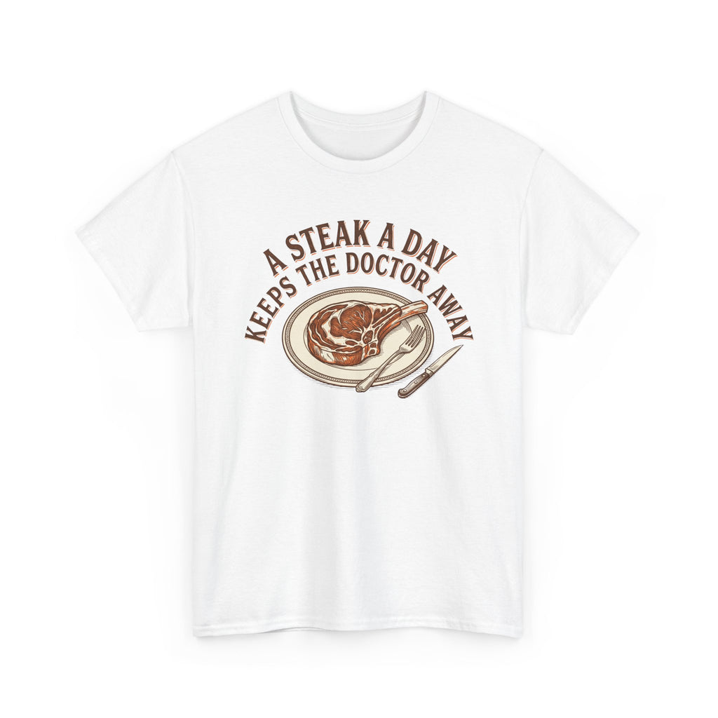 A Steak a Day Keeps the Doctor Away T-Shirt