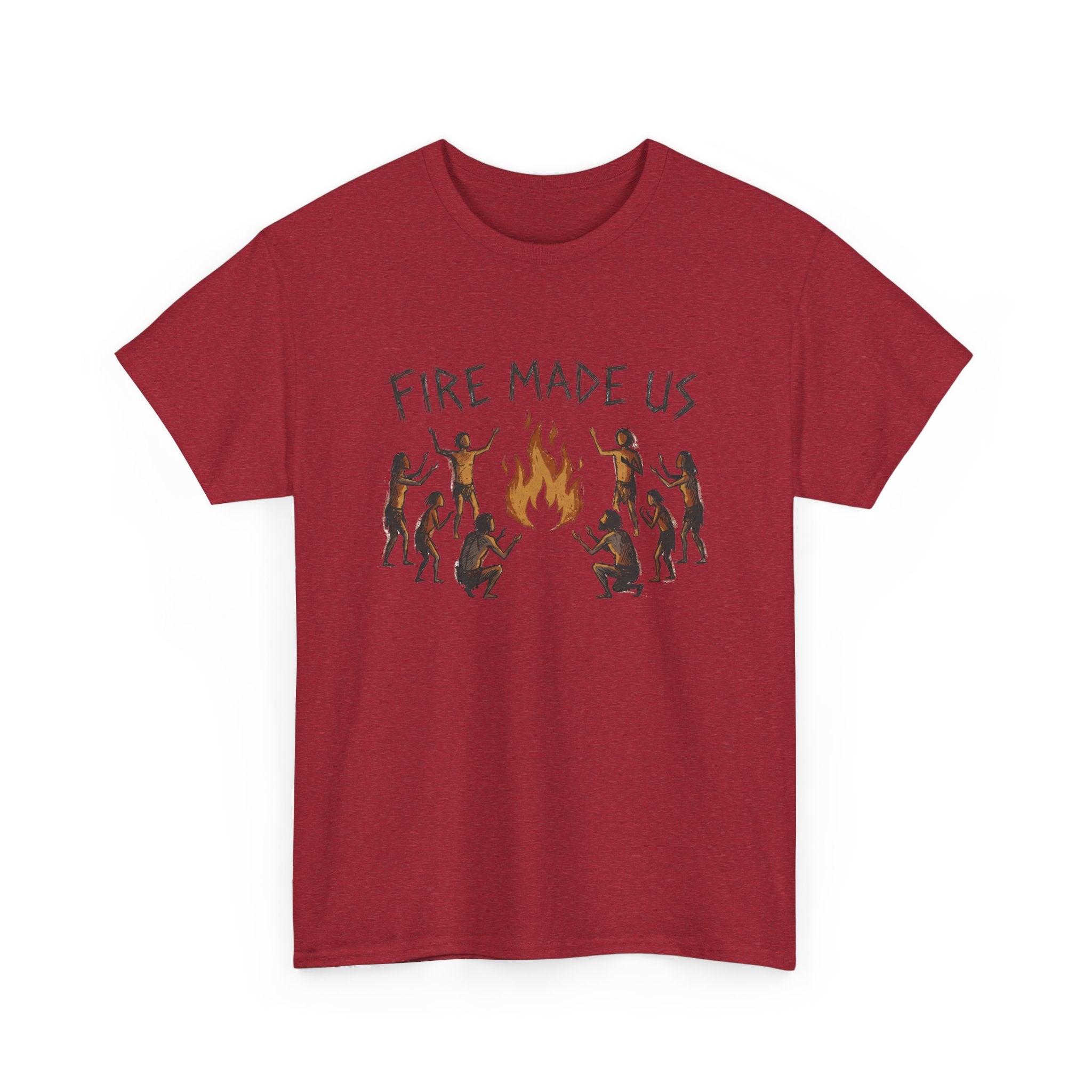 Fire Made Us T-Shirt