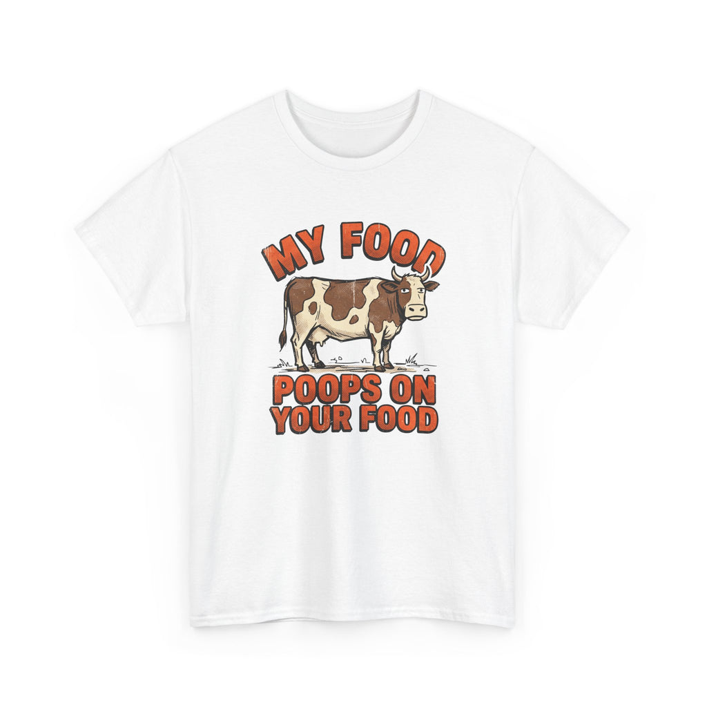 My Food Poops On Your Food T-Shirt
