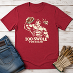 Too Swole for Salad T-Shirt