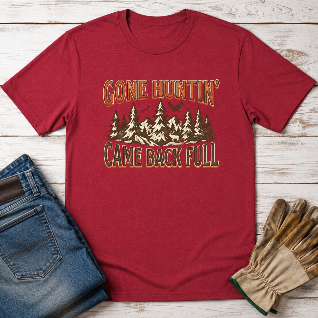Gone Hunting Came Back Full T-Shirt